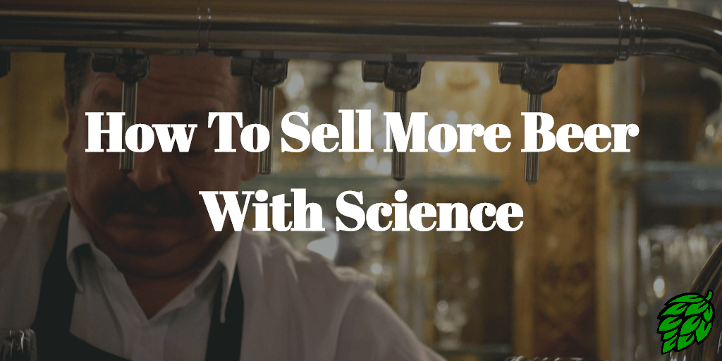 How To Sell More Beer With Science